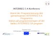 INTERREG 5 A Konferenz Stand der Programmierung des gemeinsamen INTERREG 5 A Programms Status på programmeringen af det fælles INTERREG 5A program Susanne