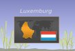 Luxemburg. Die geografische Lage Das Großherzogtum Luxemburg liegt in Westeuropa zwischen der BRD, Belgien und Frankreich. Luxemburg nimmt eine Fläche