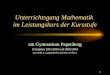 1 Unterrichtsgang Mathematik im Leistungskurs der Kursstufe am Gymnasium Papenburg Schuljahre 2001/2002 und 2002/2003 mit OStR A. Langendörfer und Kurs