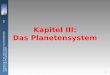 Einführung in die Astronomie und Astrophysik I Kapitel III: Das Planetensystem 1 Kapitel III: Das Planetensystem