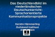 Das Deutschlandbild im niederländischen Deutschunterricht: Sprachorientierte Kommunikationsprojekte Kerstin Hämmerling Duitsland Instituut Amsterdam