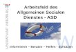 Arbeitsfeld des Allgemeinen Sozialen Dienstes - ASD Informieren – Beraten – Helfen - Schützen