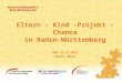 Eltern – Kind –Projekt - Chance in Baden-Württemberg Netzwerk Straffälligenhilfe 1 Ulm 23.5.2011 Horst Belz