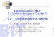 BIT / IKT, 2000 Technologien der Informationsgesellschaft IST Projekteinreichungen Mag. Bernd Wohlkinger BIT - Büro für internationale Forschungs- und
