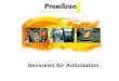 Sensoren für Automation. Proxitron GmbH | Gärtnerstraße 10 | D-25335 Elmshorn Fon: 04121 2621-0 | Fax: 04121 24404 | E-Mail: mail@proxitron.de | 