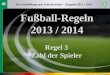 Fußball-Regeln 2013 / 2014 Regel 3 Zahl der Spieler Die Ausbildung zum Schiedsrichter - Ausgabe 2013 / 2014 Bernd Domurat - DFB-Kompetenzteam