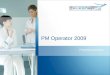 PM Operator 2009 Produktpräsentation. Einleitung TS2009-07-08-0035