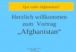 Quo vadis Afghanistan? 27.08.2003 Dr. G.R. Safi 1 Herzlich willkommen zum Vortrag Afghanistan Quo vadis Afghanistan?
