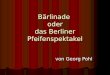Bärlinade oder das Berliner Pfeifenspektakel von Georg Pohl