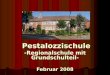 Pestalozzischule Pestalozzischule -Regionalschule mit Grundschulteil- Februar 2008
