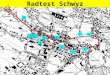 Radtest Schwyz Start und Ziel 1 2 3 4 5 8 9 6 7 Rechtsabbiegen 1.Blick zurück 2.Zeichengabe 3.Abbiegen
