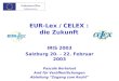 EUR-Lex / CELEX : die Zukunft IRIS 2003 Salzburg 20. - 22. Februar 2003 Pascale Berteloot Amt für Veröffentlichungen Abteilung Zugang zum Recht