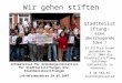 Wir gehen stiften Stadtteilstiftung- eine überzeugende Idee ! 33 Stifter/innen gründeten am 14.12.2004 die Stadtteilstiftung Sahlkamp-Vahrenheide in Hannover