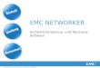 1© Copyright 2012 EMC Corporation. Alle Rechte vorbehalten. EMC NETWORKER Einheitliche Backup- und Recovery- Software
