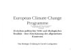 11 European Climate Change Programme Zwischen politischer Welt und ökologischer Realität - eine Abschätzung des allgemeinen Kontextes Von Rüdeger Frizberg