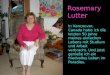 Rosemary Lutter In Vancouver, Canada habe ich die letzten 50 Jahre meines einfachen Lebens mit Studium und Arbeit verbracht. Und jetzt genieße ich ein