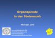Organspende in der Steiermark Michael Zink Universitätsklinik für Anästhesiologie und Intensivmedizin Universitäts-Klinikum Graz ÖBIG