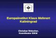 Europainstitut Klaus Mehnert Kaliningrad Christian Welscher, Koordinator EIKM