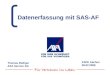 Datenerfassung mit SAS-AF KSFE Aachen 28.02.2008 Thomas Rüdiger AXA Service AG