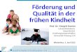 Förderung und Qualität in der frühen Kindheit Prof. Dr. Margrit Stamm Lehrstuhlinhaberin Departement Erziehungswissenschaften Universität Fribourg (CH)