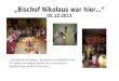 Bischof Nikolaus war hier… 05.12.2013 …und klopfte bei den Gailbacher - Kindergarten und Krippenkinder an die Tür. Gespannt und aufgeregt luden wir ihn