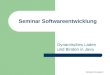Reinhard Stumptner Seminar Softwareentwicklung Dynamisches Laden und Binden in Java