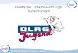 DLRG-Eisregel-Training (2. Klasse) © DLRG-Jugend Bayern, 2011 Deutsche Lebens-Rettungs-Gesellschaft