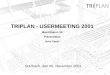 1 TRIPLAN - USERMEETING 2001 MicroStation V8 Präsentation Jens Sauer Sulzbach, den 06. November 2001
