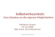 Selbstwirksamkeit: Vom Glauben an die eigenen Möglichkeiten Fishing for Careers 05. Juni 2008 Dipl. Psych. Doris Röschmann 