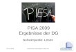 07.12.2010Autonome Hochschule in der DG PISA 2009 Ergebnisse der DG Schwerpunkt: Lesen