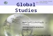 Global Studies Wahlpflichtfach (2-stündig) internationales Profil Wirtschaftsgymnasium