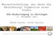 Massentierhaltung: Was denkt die Bevölkerung? Ergebnisse einer Studie ASG-Herbsttagung in Göttingen 11. November 2011 Maike Kayser, Achim Spiller