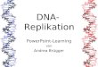 DNA- Replikation PowerPoint-Learning von Andrea Brügger