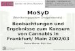 Johann Wolfgang Goethe-Universität Frankfurt am Main Institut für Sozialpädagogik und Erwachsenenbildung MoSyD (Monitoringsystem Drogentrends): Beobachtungen