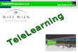 Version 2.5 TeleLearning. Selber Ort Face to Face Training im Klassenzimmer TeleLearning unabh¤ngig von Zeit und Ort Selbe Zeit Verschiedene Zeit Verschiedener