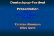 Deutschpop-Festival Deutschpop-Festival Präsentation MMF 3 Modul 1 Aufgabe 2 Gruppe 6 Torsten Riemann Wise Guys