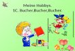 Meine Hobbys. 1C. Bucher,Bucher,Bucher.. Die deutsche Sprache ist sehr schwer. Doch lernen wir sie ziemlich gern. Wir lesen, sprechen, singen viel. Bald