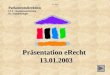 Parlamentsdirektion L1.5 – Kompetenzzentrum Dr. Engeljehringer 0.1-Titel Präsentation eRecht 13.01.2003