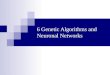 6 Genetic Algorithms and Neuronal Networks. Praktikum KI SoSe 2005 Überblick Organisation des Praktikums Einführung in die Künstliche Intelligenz Suche