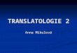 TRANSLATOLOGIE 2 Anna Mikulová. Funktionale Translationstheorie Die pragmatische Wende der Linguistik hatte auch eine Umorientierung in der Übersetzungstheorie