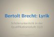Bertolt Brecht: Lyrik Schülerunterricht in der Qualifikationsstufe (Q3) 1 Angelika Beck 2011 verlinkte Dokumente in Windows 7