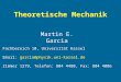 Theoretische Mechanik Fachbereich 10, Universit¤t Kassel Email: garcia@  Zimmer 1279, Telefon: 804 4480, Fax: 804 4006 Martin E. Garcia