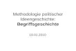 Methodologie politischer Ideengeschichte: Begriffsgeschichte 19.01.2010