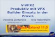 Uwe Habermann Uwe@VandU.eu V-VFX2 Produktiv mit VFX Builder Einsatz in der Praxis Venelina Jordanova Venelina@VandU.eu
