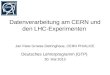 Datenverarbeitung am CERN und den LHC-Experimenten Jan Fiete Grosse-Oetringhaus, CERN PH/ALICE Deutsches Lehrerprogramm (GTP) 30. Mai 2013