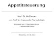 Karl G. Hofbauer em. Prof. für Angewandte Pharmakologie Biozentrum / Pharmazentrum Universität Basel Winterthur, 07. 06. 2012 Appetitsteuerung