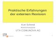 5. März 20091 Praktische Erfahrungen der externen Revision Kurt Schmid Revisionsexperte UTA COMUNOVA AG
