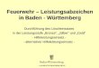 LANDESFEUERWEHRSCHULE Feuerwehr – Leistungsabzeichen in Baden - Württemberg Durchführung des Löscheinsatzes in der Leistungsstufe Bronze, Silber und Gold