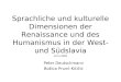 Sprachliche und kulturelle Dimensionen der Renaissance und des Humanismus in der West- und Südslavia Peter Deutschmann Božica Prunć-Kitičić 10.11.2003