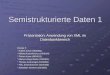 Semistrukturierte Daten 1 Präsentation: Anwendung von XML im Datenbankbereich Gruppe 5: Hubert Kosior (9626561) Hubert Kosior (9626561) Mikolaj Koziarkiewicz